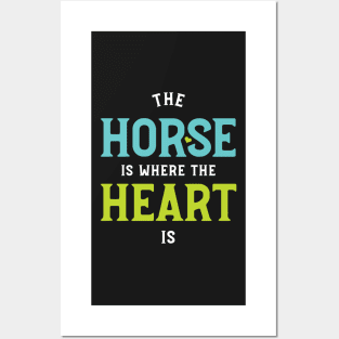 Equestrian The Horse Is Where The Heart Is Posters and Art